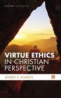 Cover: Virtue Ethics in Christian Perspective - Wipf & Stock Publishers