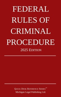 Abbildung von: Federal Rules of Criminal Procedure; 2025 Edition - Michigan Legal Publishing Ltd.