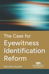 Enlarge image Cover: The Case for Eyewitness Identification Reform - American Bar Association