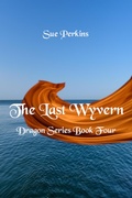 Cover: The Last Wyvern (Dragon Series, #4) - Caishel Books
