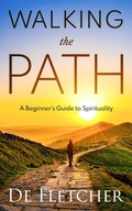 Cover: Walking the Path: A Beginner's Guide to Spirituality (Simple Spiritual Journey, #1) - Spirit Oaks Press