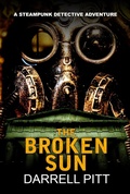 Cover: The Broken Sun (A Steampunk Detective Adventure, #3) - Kent Street Press