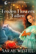 Cover: Frozen Flowers Fallen (Bella and the Beast Master, #1) - Sarah Westill