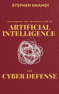 Abbildung von: Exploring The Intersection Of Artificial Intelligence And Cyber Defense - Emphaloz Publishing House