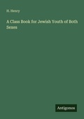 Cover: A Class Book for Jewish Youth of Both Sexes - Antigonos Verlag