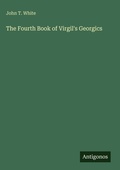 Cover: The Fourth Book of Virgil's Georgics - Antigonos Verlag