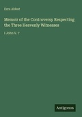 Cover: Memoir of the Controversy Respecting the Three Heavenly Witnesses - Antigonos Verlag