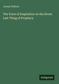 Cover: The Voice of Inspiration on the Seven Last Thing of Prophecy - Antigonos Verlag