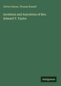 Cover: Incidents and Anecdotes of Rev. Edward T. Taylor - Antigonos Verlag