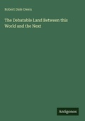 Cover: The Debatable Land Between this World and the Next - Antigonos Verlag