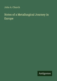 Enlarge image Cover: Notes of a Metallurgical Journey in Europe - Antigonos Verlag