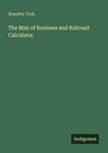 Cover: The Man of Business and Railroad Calculator - Antigonos Verlag