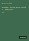 Cover: Archibald Constable and his Literary Correspondents - Antigonos Verlag