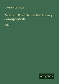Enlarge image Cover: Archibald Constable and his Literary Correspondents - Antigonos Verlag