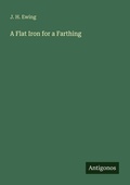 Cover: A Flat Iron for a Farthing - Antigonos Verlag