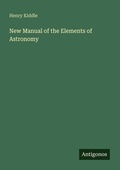 Cover: New Manual of the Elements of Astronomy - Antigonos Verlag