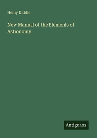 Enlarge image Cover: New Manual of the Elements of Astronomy - Antigonos Verlag
