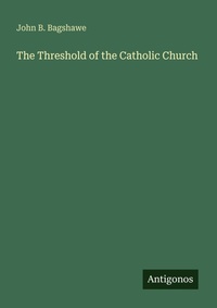 Enlarge image Cover: The Threshold of the Catholic Church - Antigonos Verlag
