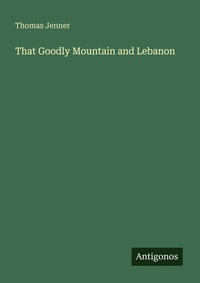 Enlarge image Cover: That Goodly Mountain and Lebanon - Antigonos Verlag