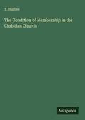 Cover: The Condition of Membership in the Christian Church - Antigonos Verlag