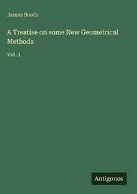 Enlarge image Cover: A Treatise on some New Geometrical Methods - Antigonos Verlag