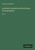 Cover: Archibald Constable and his Literary Correspondents - Antigonos Verlag