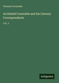 Enlarge image Cover: Archibald Constable and his Literary Correspondents - Antigonos Verlag