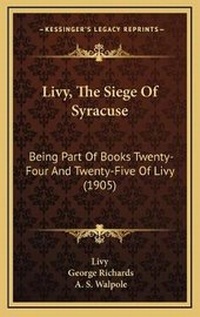 Abbildung von: Livy, The Siege Of Syracuse - Kessinger Publishing