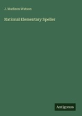 Cover: National Elementary Speller - Antigonos Verlag