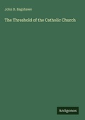 Cover: The Threshold of the Catholic Church - Antigonos Verlag