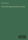Cover: The Scotch Banks and System of Issue - Antigonos Verlag