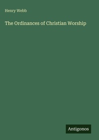 Enlarge image Cover: The Ordinances of Christian Worship - Antigonos Verlag