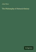 Cover: The Philosophy of Natural History - Antigonos Verlag