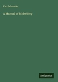 Cover: A Manual of Midwifery - Antigonos Verlag