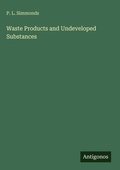 Cover: Waste Products and Undeveloped Substances - Antigonos Verlag