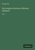 Cover: The Scripture Doctrine of Miracles Displayed - Antigonos Verlag