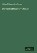 Cover: The Words of the New Testament - Antigonos Verlag