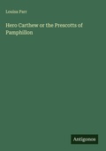 Cover: Hero Carthew or the Prescotts of Pamphillon - Antigonos Verlag