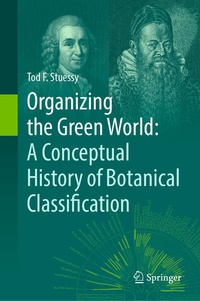 Enlarge image Cover: Organizing the Green World: A Conceptual History of Botanical Classification - Springer