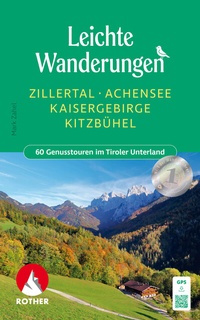 Abbildung von: Leichte Wanderungen Zillertal - Achensee - Kaisergebirge - Kitzbühel - Rother Bergverlag