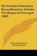Cover: Die Fossilien Fuhrenden Krystallinischen Schiefer Von Bergen In Norwegen (1883) - Kessinger Publishing