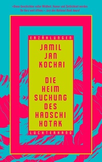 Abbildung von: Die Heimsuchung des Hadschi Hotak - Luchterhand Literaturverlag