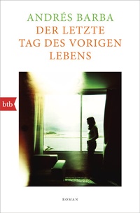 Abbildung von: Der letzte Tag des vorigen Lebens - btb