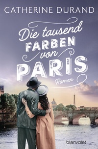 Abbildung von: Die tausend Farben von Paris - Blanvalet