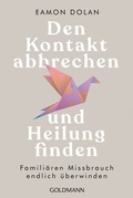 Cover: Den Kontakt abbrechen und Heilung finden - Goldmann