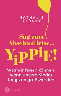 Abbildung von: Sag zum Abschied leise . yippie! - Kösel