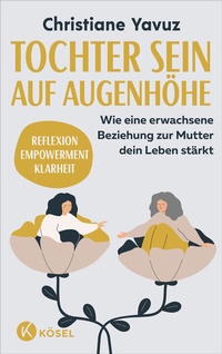 Abbildung von: Tochter sein auf Augenhöhe - Kösel
