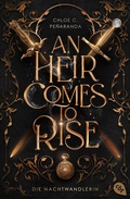 Cover: An Heir Comes to Rise - Die Nachtwandlerin - cbt