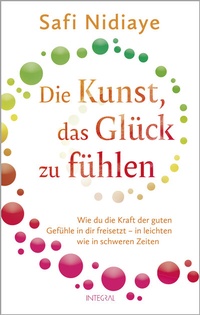 Abbildung von: Die Kunst, das Glück zu fühlen - Integral