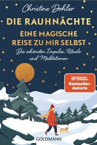 Abbildung von: Die Rauhnächte - Eine magische Reise zu mir selbst - Goldmann
